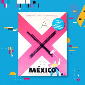 La X de México, Narrativa país para la nueva mexicanidad
