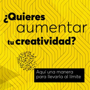 ¿Quieres aumentar tu creatividad? Aquí una manera para llevarla al límite