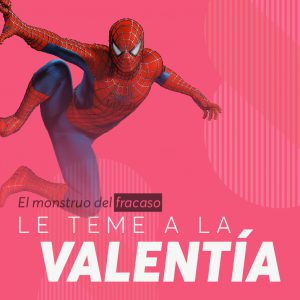 El monstruo del fracaso le teme a la valentía