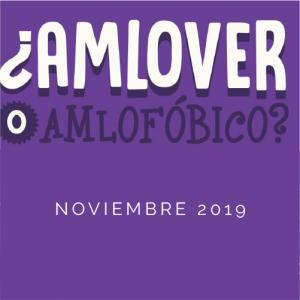 ¿AMLOVER O AMLOFÓBICO?